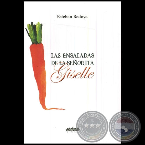 LAS ENSALADAS DE LA SEORITA GISELLE - Autor: ESTEBAN BEDOYA - Ao 2016